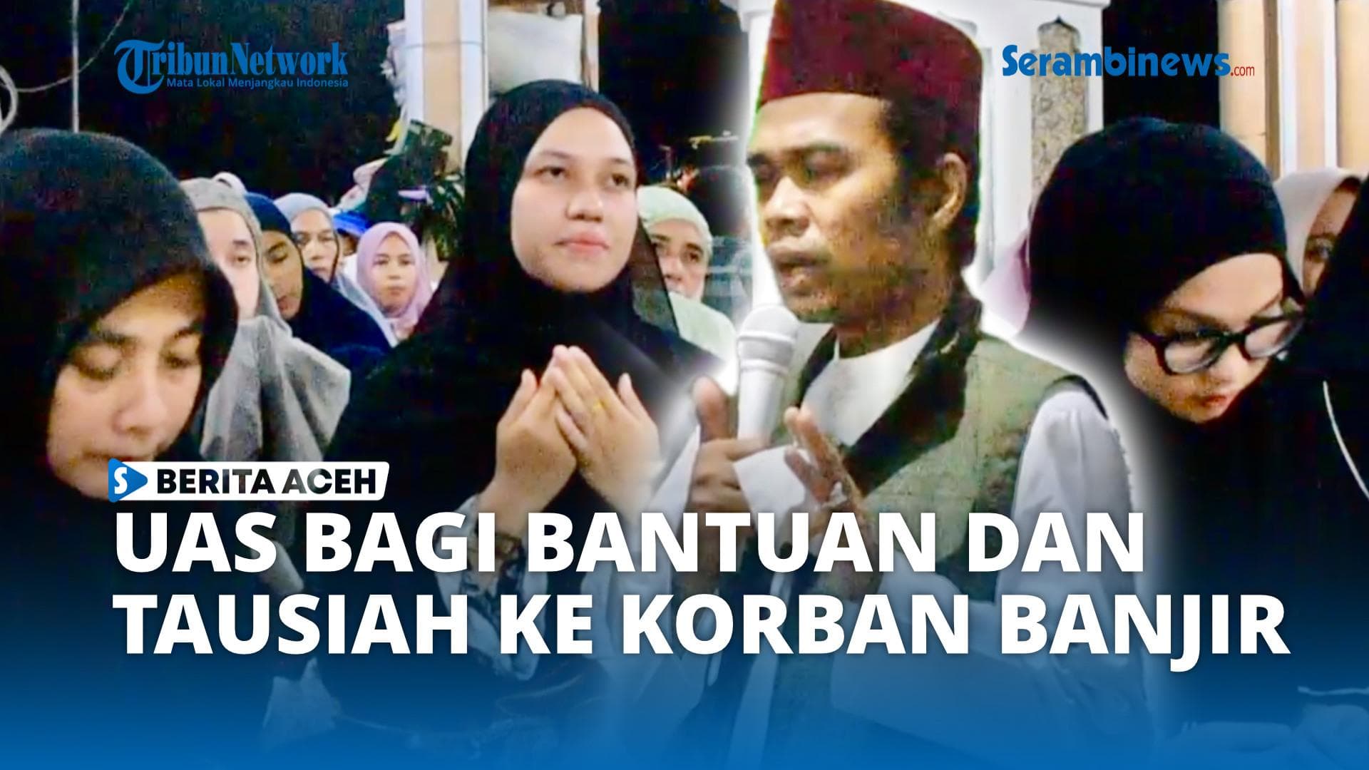 VIDEO - Ustaz Abdul Somad Bagikan Bantuan dan Tausiah untuk Pengungsi Banjir Bireuen