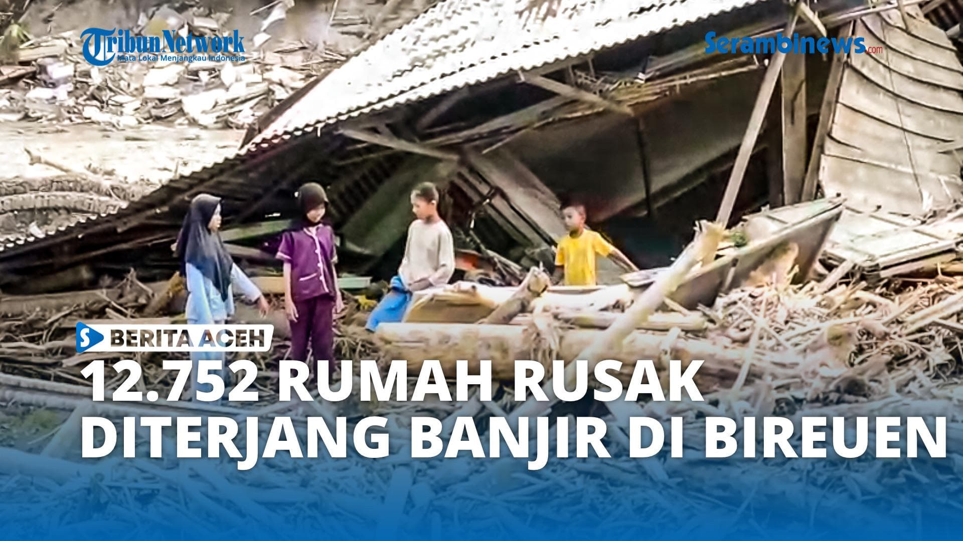 VIDEO - 12.752 Rumah Hilang dan Rusak dalam Banjir Bandang Bireuen, Puluhan Jembatan Ambruk