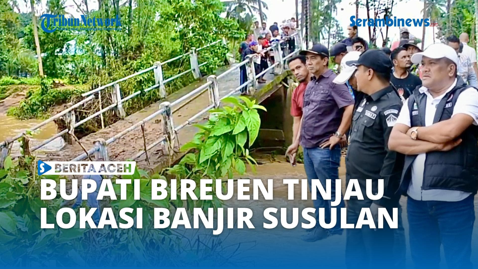 Banjir Susulan Rusak Infrastruktur di Bireuen, Bupati Tinjau Langsung