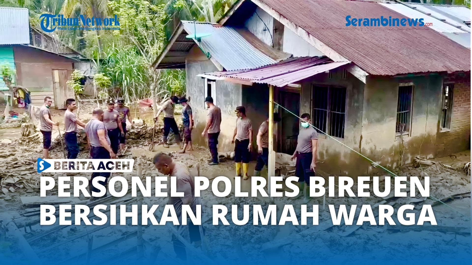 VIDEO - Polres Bireuen dan Warga Bersihkan Rumah Warga Miskin Terdampak Banjir