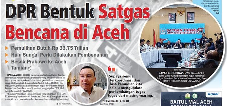 DPR Bentuk Satgas Pemulihan Bencana Aceh, Butuh Rp 33,75 Triliun