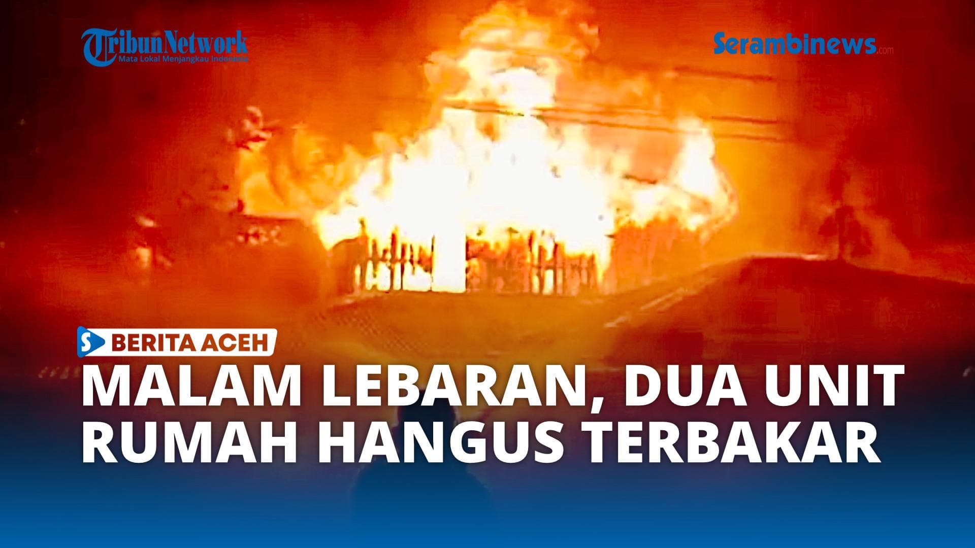 Dua Rumah di Banda Sakti Lhokseumawe Terbakar Malam Lebaran, Dugaan Korsleting Listrik