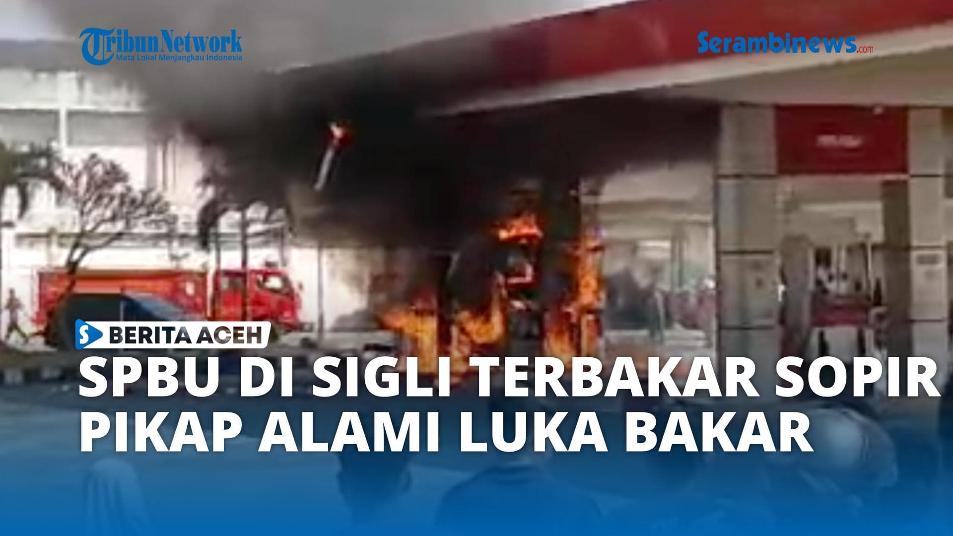Kebakaran SPBU Sigli, Sopir Pikap Alami Luka Bakar dan Diduga Percikan Api Saat Isi Bahan Bakar