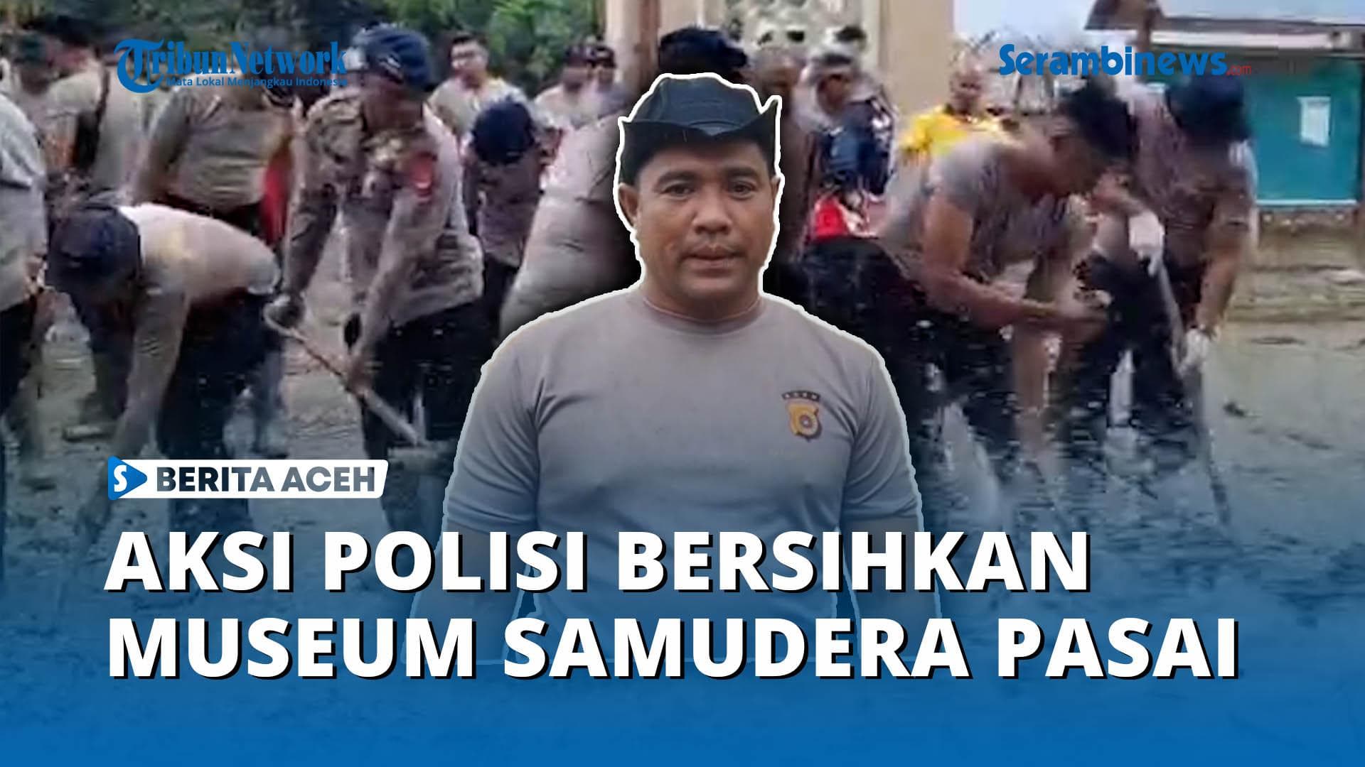 VIDEO - Terendam Lumpur, Polisi Bersihkan Museum Samudera Pasai Aceh Utara