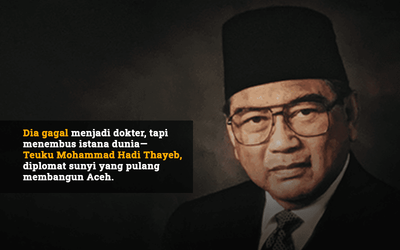 Jejak Diplomasi Teuku Mohammad Hadi Thayeb, Gubernur Aceh yang Membangun Tanah Kelahiran