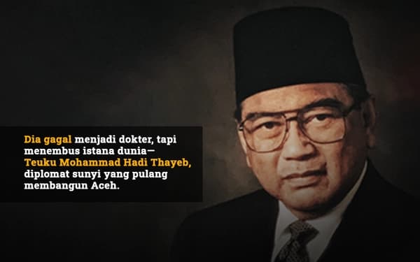 Jejak Diplomasi Teuku Mohammad Hadi Thayeb, Gubernur Aceh yang Membangun Tanah Kelahiran