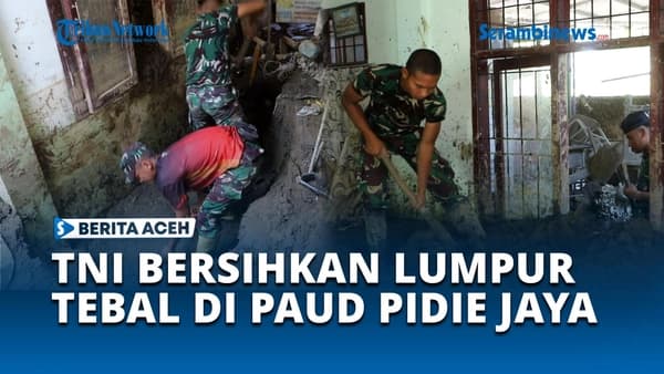 TNI Bersihkan PAUD Arfia Pidie Jaya Pascabanjir Bandang untuk Percepat Pemulihan Pendidikan