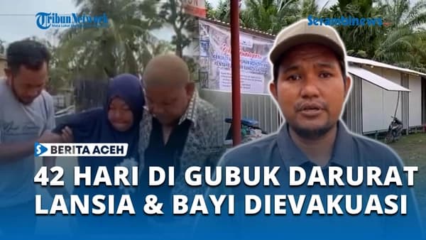 42 Hari di Gubuk Darurat, Lansia dan Bayi di Aceh Tamiang Dievakuasi ke Huntara