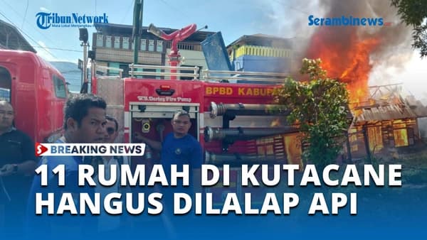 11 Rumah Warga Desa Kota Kutacane Terbakar, BPBD Aceh Tenggara Turunkan 9 Unit Damkar
