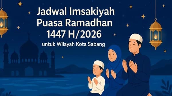Jadwal Berbuka Puasa di Aceh Besar dan Sabang Hari Ini: 18.55 WIB