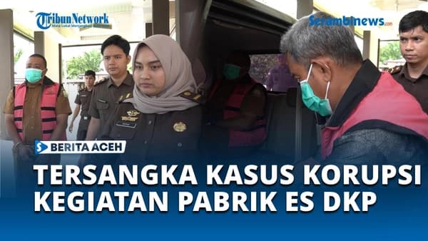 Dua Tersangka Korupsi Pabrik Es DKP Aceh Barat Daya Ditangkap, Kerugian Rp715 Juta