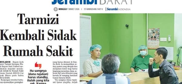 Bupati Aceh Barat Sidak RSUD Cut Nyak Dhien, Dana Rujukan Rp1 Juta Siap