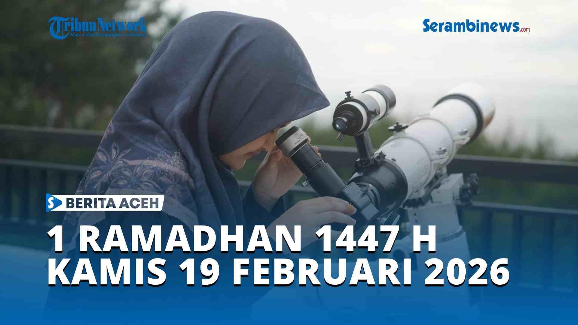 1 Ramadhan 1447 H Jatuh pada 19 Februari 2026 di Aceh, Hilal Tidak Terlihat