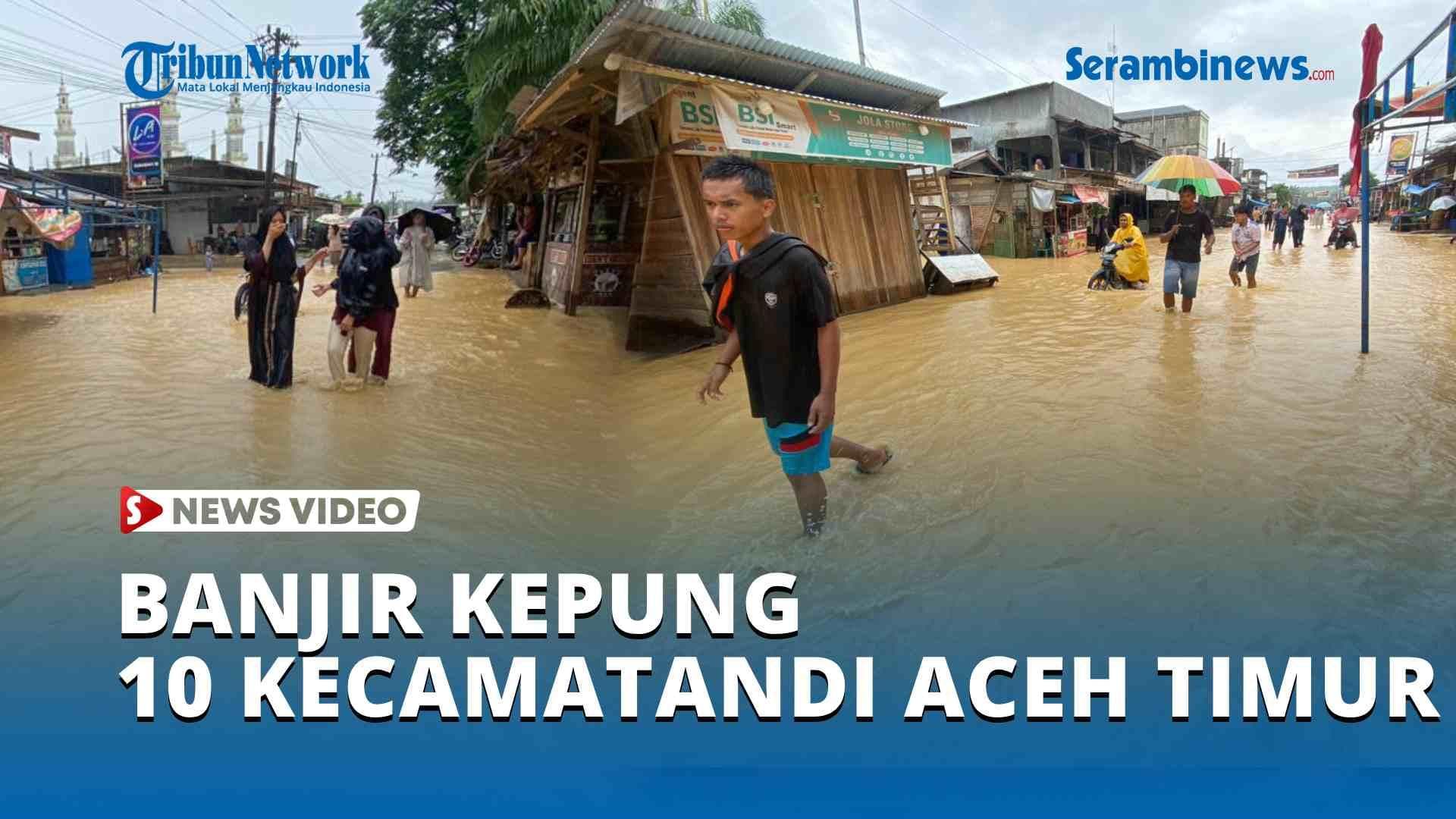 Banjir Landasi 10 Kecamatan Aceh Timur, 5 Gampong Mengungsi di Indra Makmur