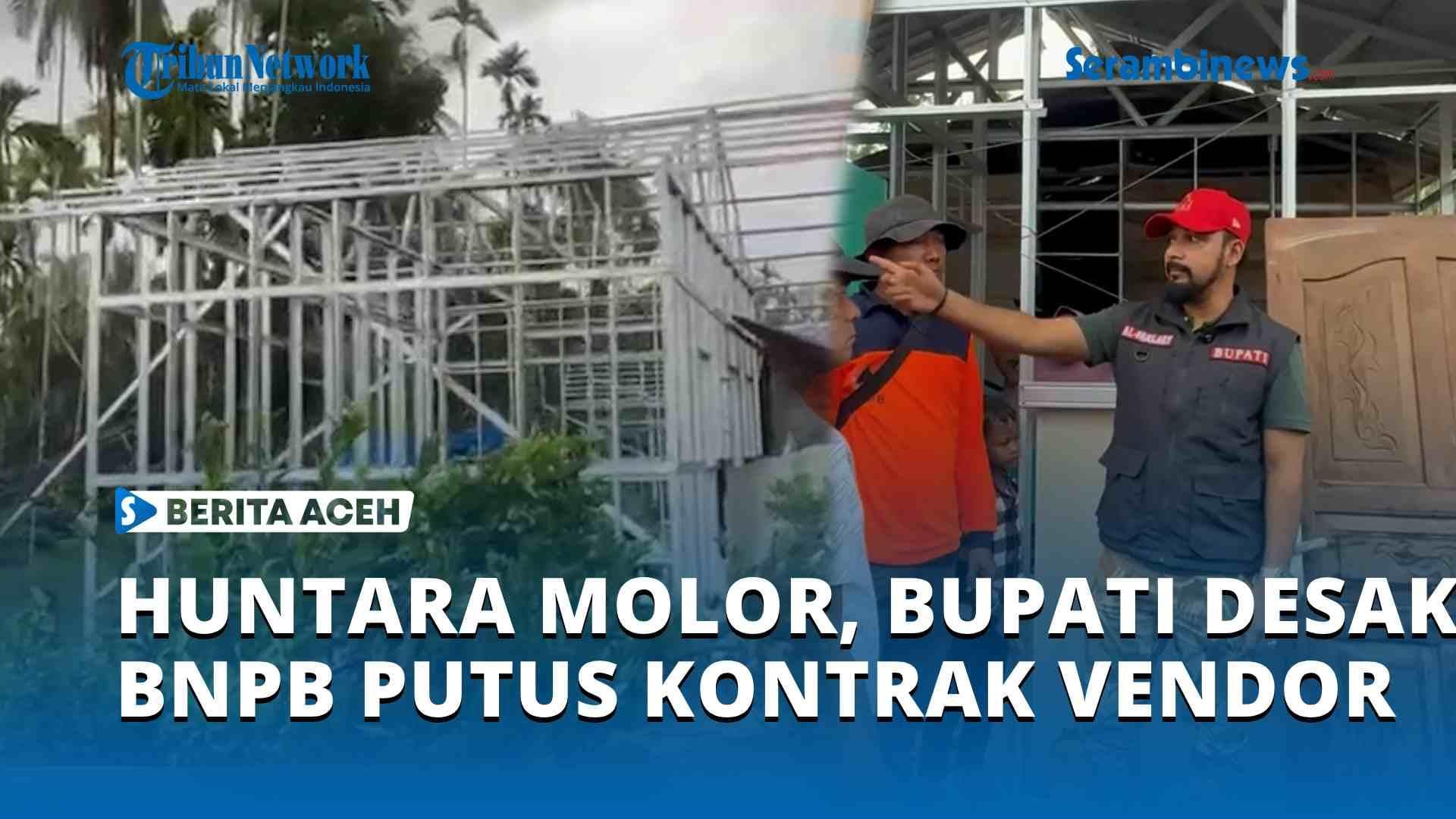 Bupati Aceh Timur Desak BNPB Percepat Huntara untuk Warga Terdampak