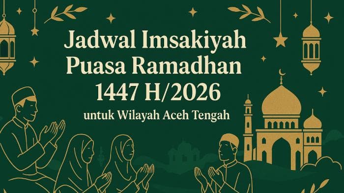 Jadwal Imsakiyah Ramadhan 2026 untuk Warga Takengon Aceh Tengah