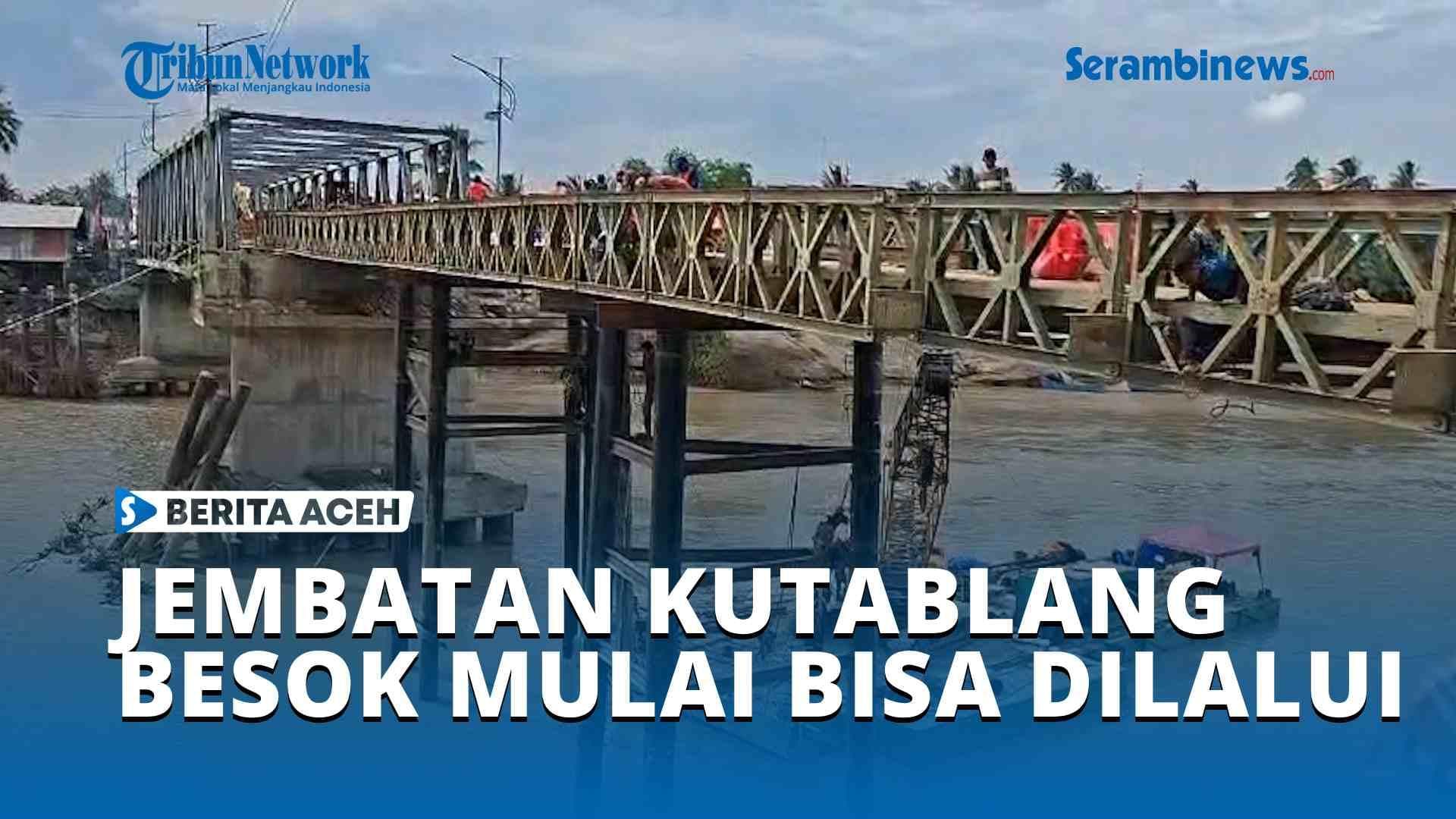 VIDEO Jembatan Kutablang Tersambung, Besok Mulai Bisa Dilalui