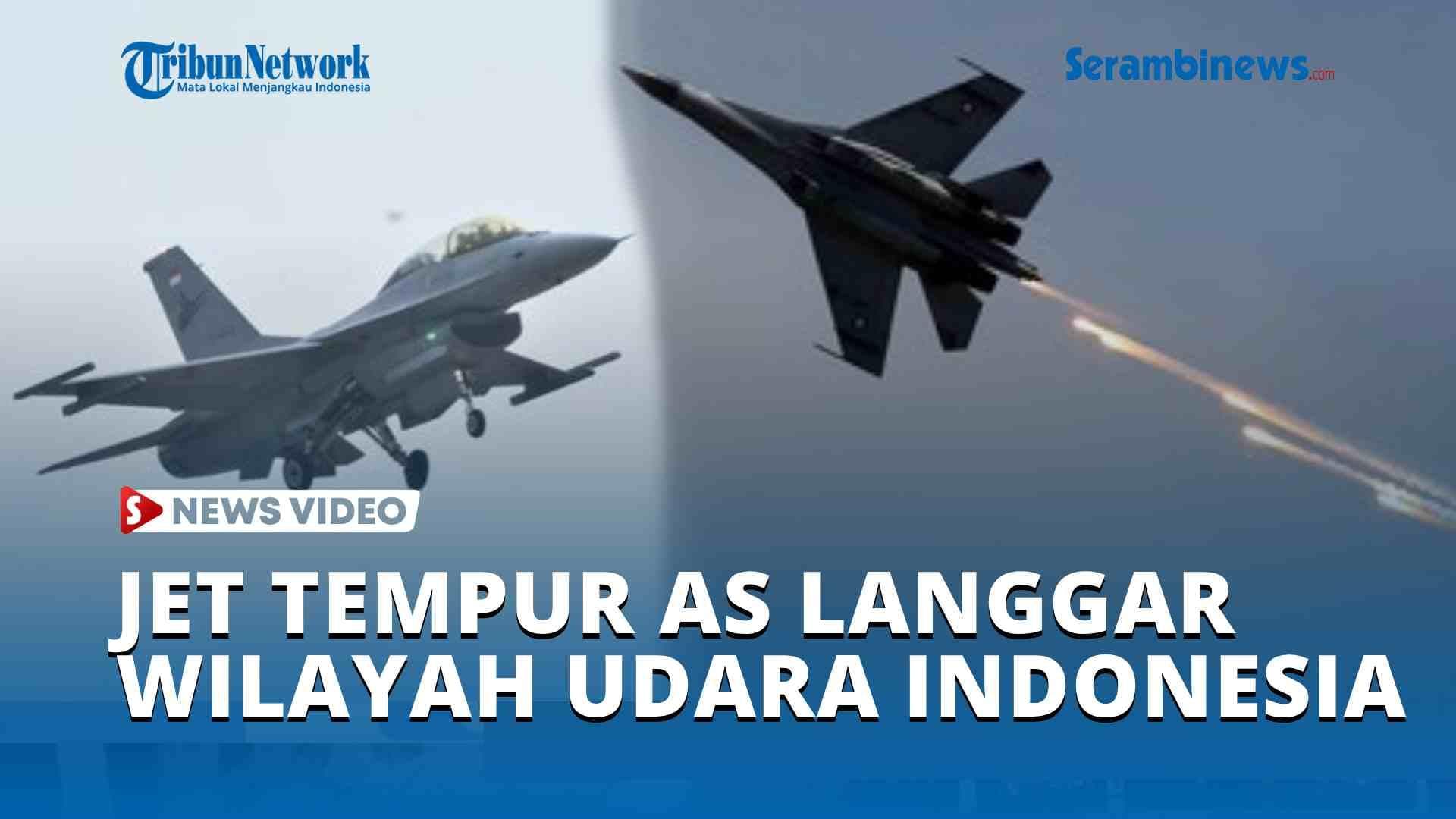 Jet Tempur AS 18 Kali Langgar Udara Indonesia, Aceh Berpotensi Terpengaruh