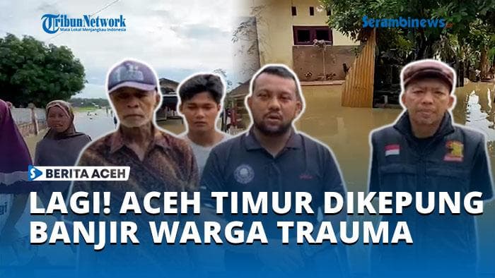 VIDEO - 4 Gampong di Aceh Timur Kembali Dikepung Banjir, Masyarakat Trauma
