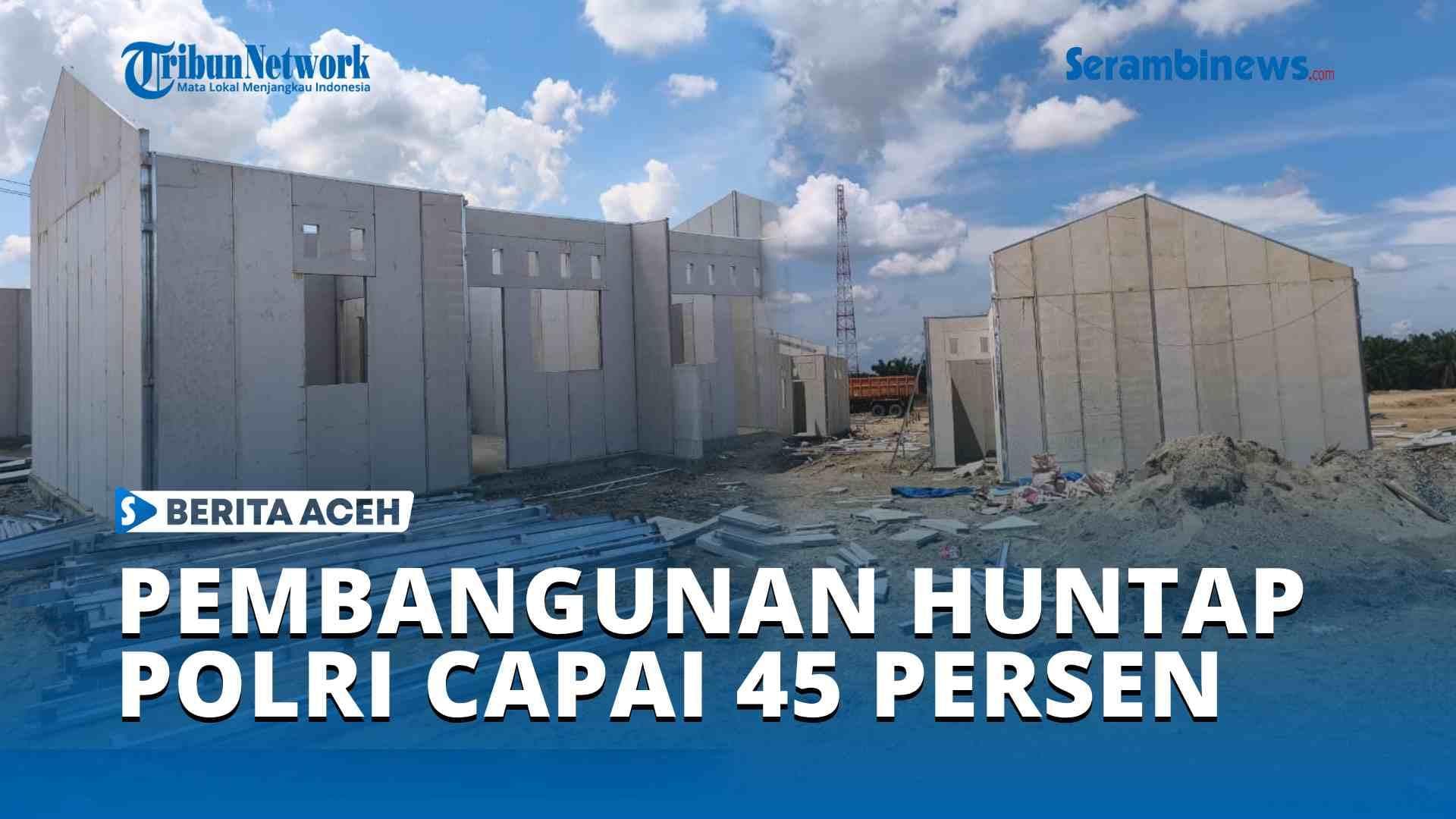 Pembangunan Huntap Polri di Aceh Tamiang Capai 45 Persen, Target Selesai Mei 2026