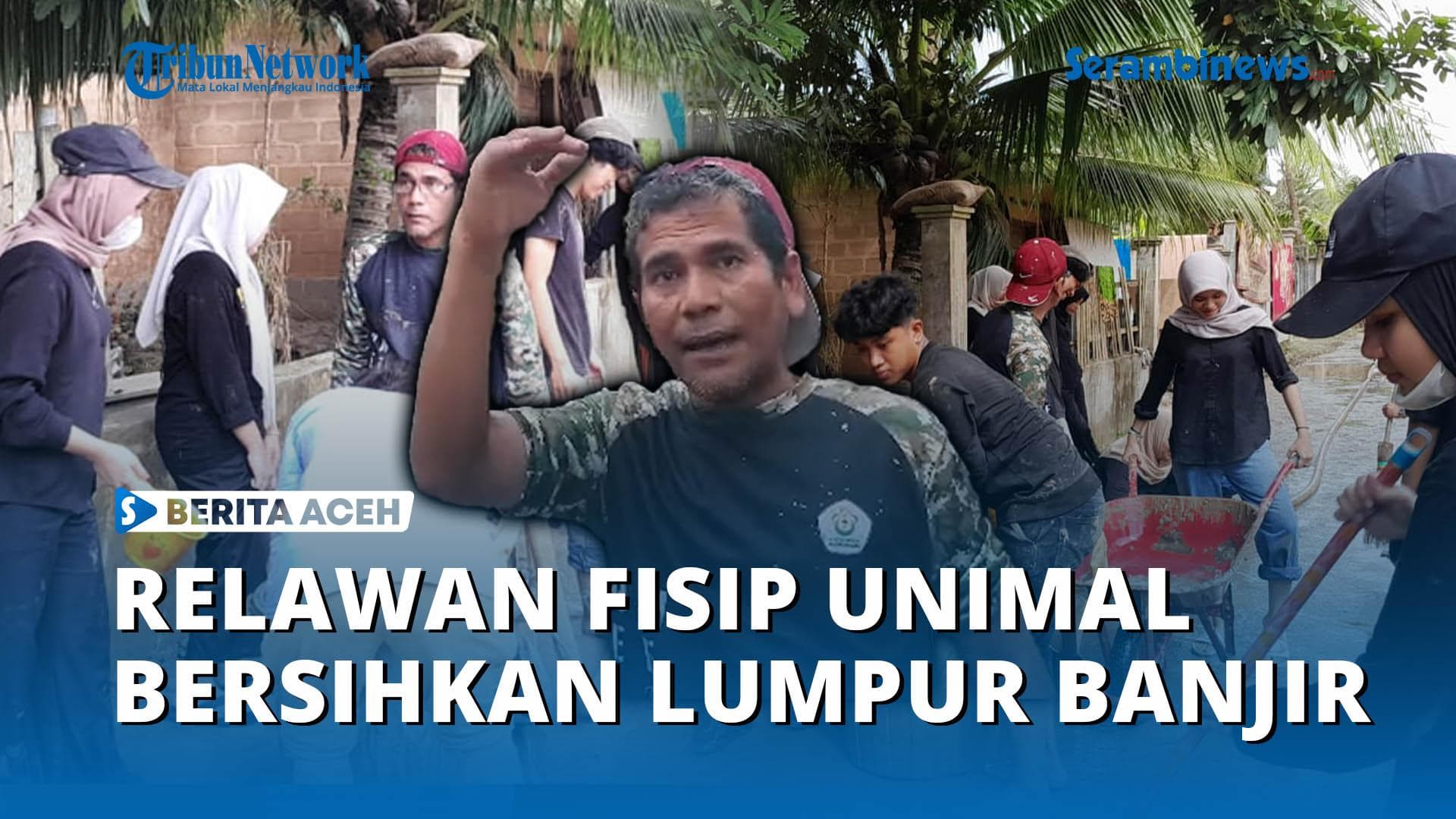 VIDEO - Pegang Cangkul dan Sekop, Ratusan Relawan FISIP Unimal Bersihkan Lumpur Banjir