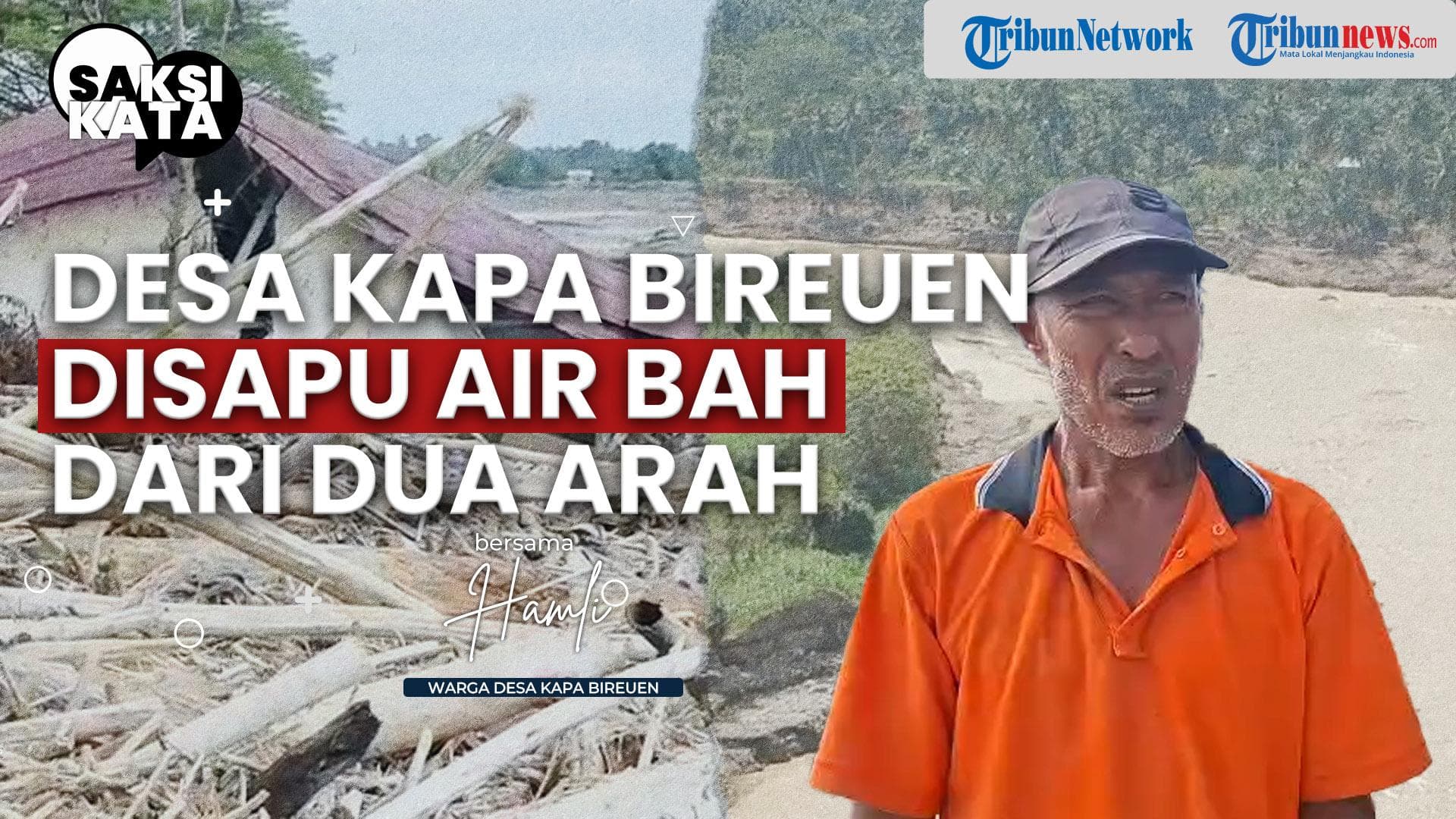 VIDEO SAKSI KATA Desa Kapa Peusangan Bireuen Hancur Disapu Banjir Bandang
