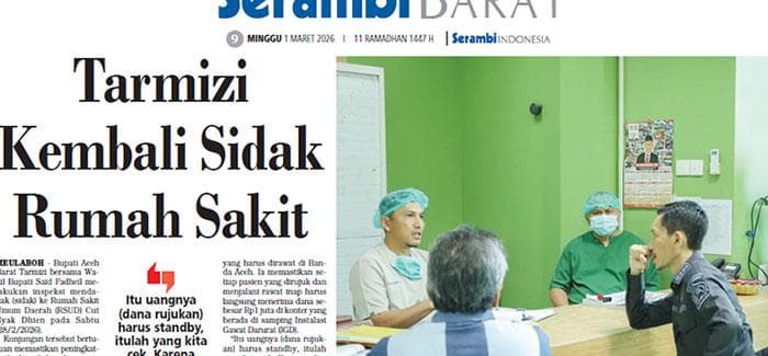 Bupati Aceh Barat Sidak RSUD Cut Nyak Dhien, Dana Rujukan Rp1 Juta Siap