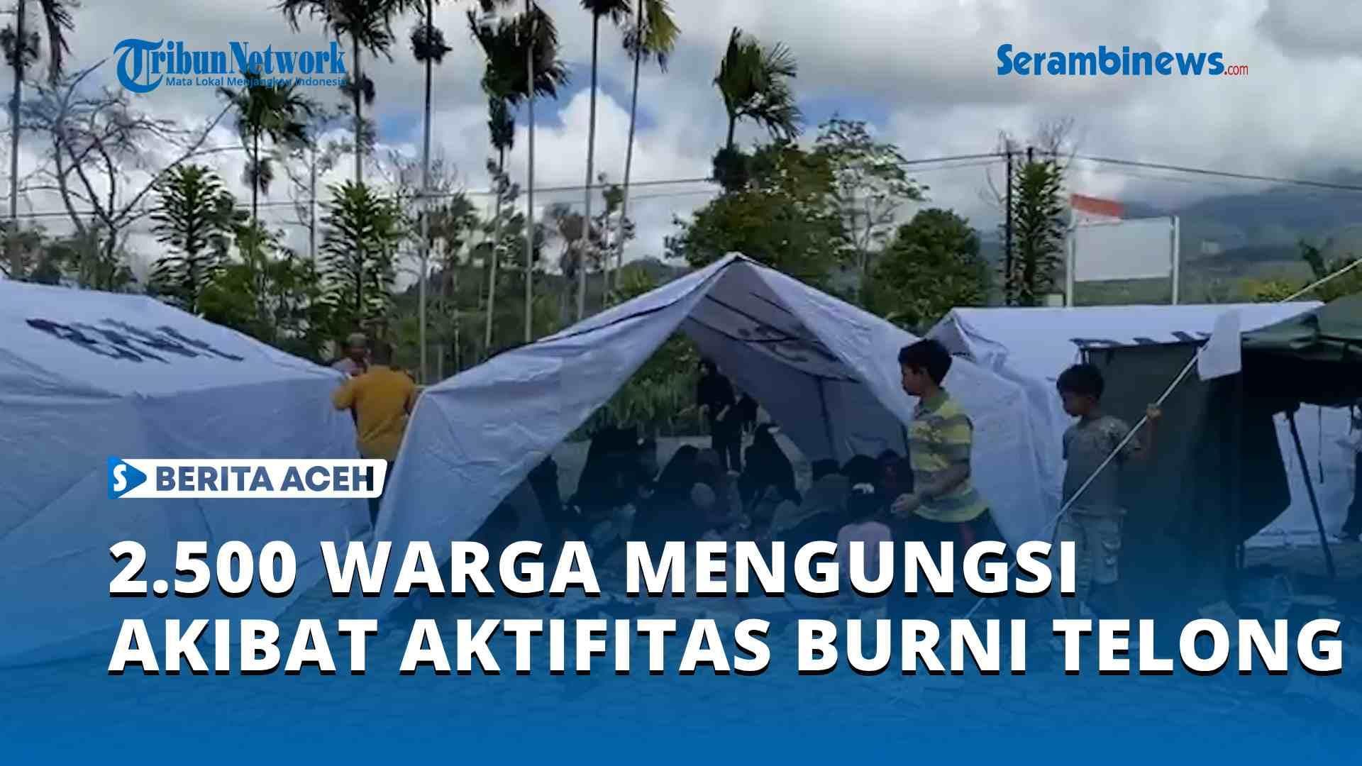 2.500 Warga Bener Meriah Mengungsi Akibat Aktivitas Burni Telong Meningkat