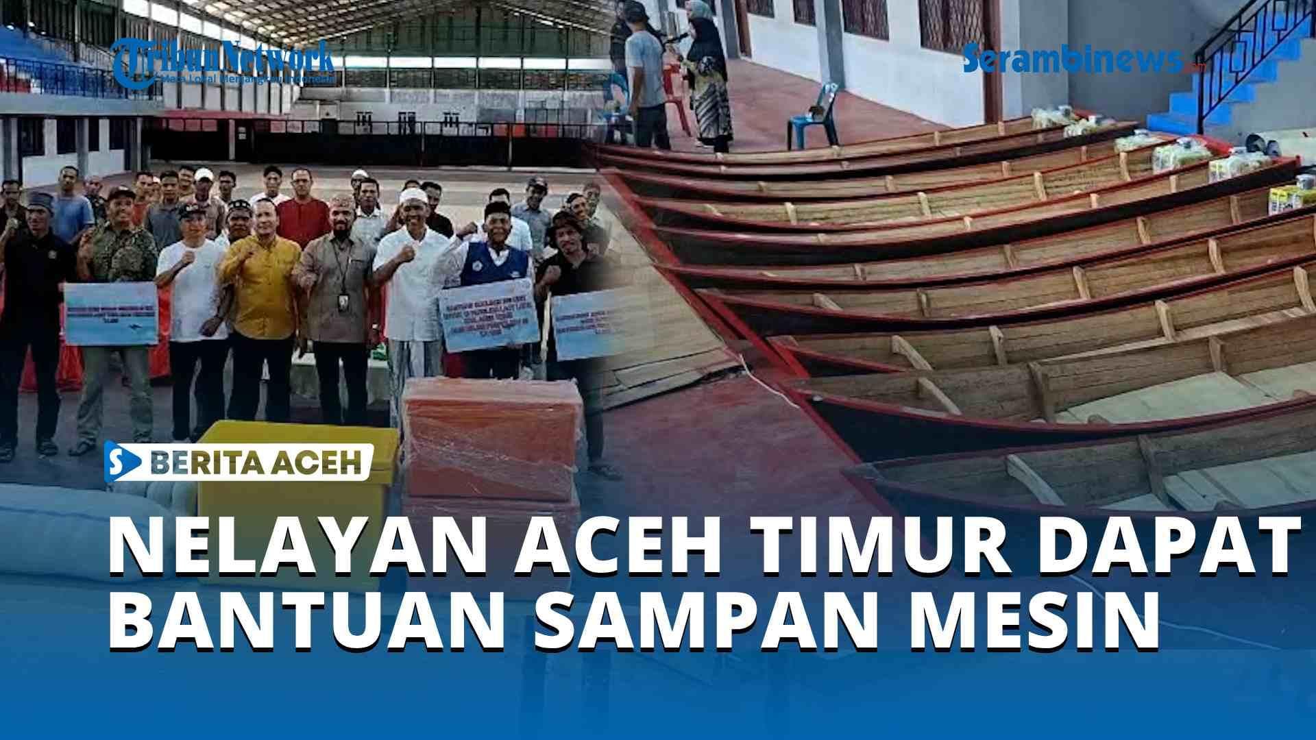 VIDEO Nelayan Aceh Timur Dapat Bantuan Alat Tangkap dan Sampan Mesin