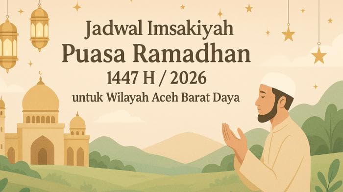 Jadwal Imsakiyah Ramadhan 2026 Aceh Barat Daya: Catat Waktu Sahur dan Berbuka