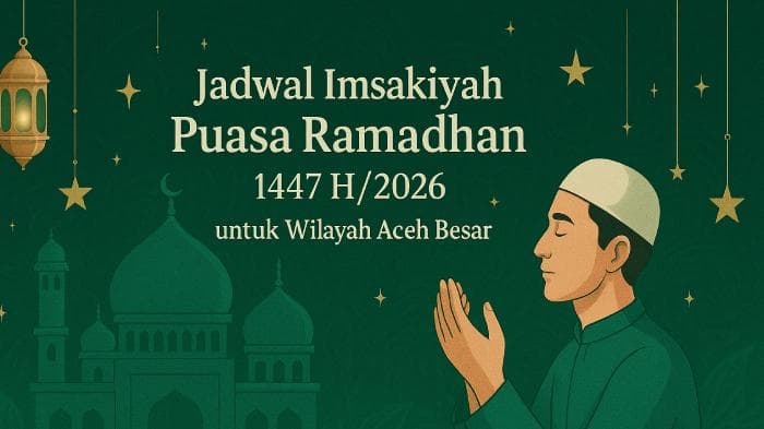 Jadwal Imsakiyah Ramadhan 2026 Aceh Besar: Imsak 05:26, Magrib 18:54 WIB