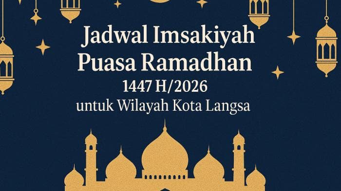 Jadwal Puasa Ramadhan 2026 Kota Langsa: Waktu Imsak dan Buka Puasa Selama 30 Hari
